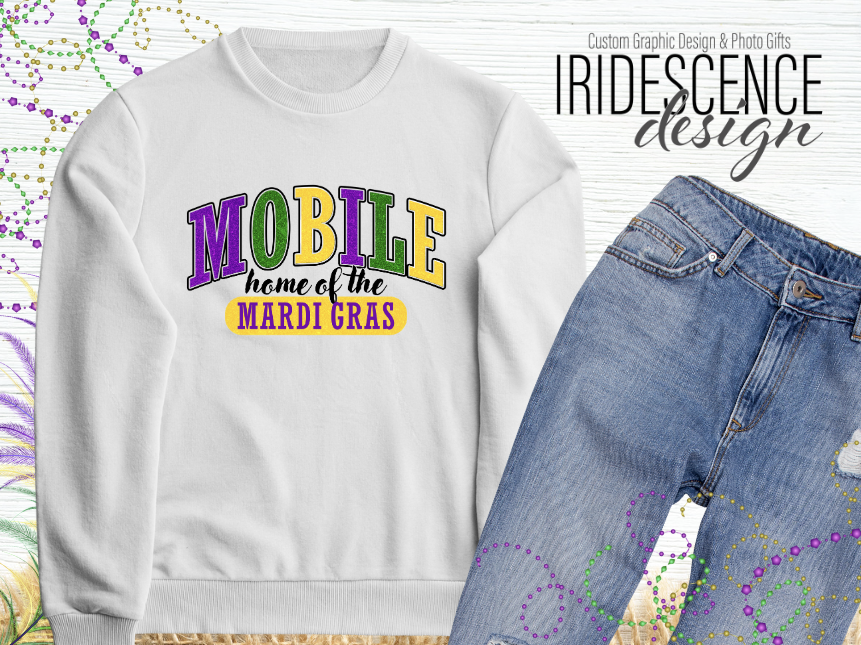 Mobile - Home of the Mardi Gras T-Shirt or Sweatshirt